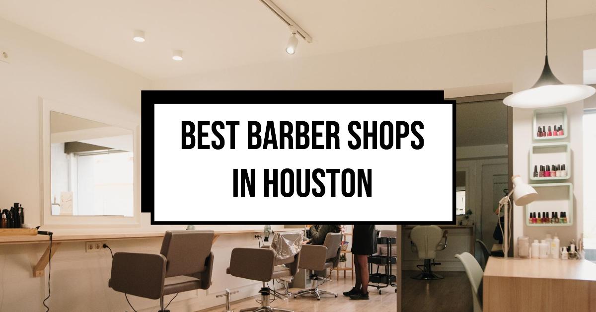 5 Best Barber Shops In Houston (2024)