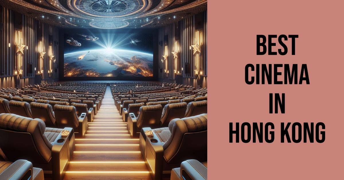 Best Cinema In Hong Kong
