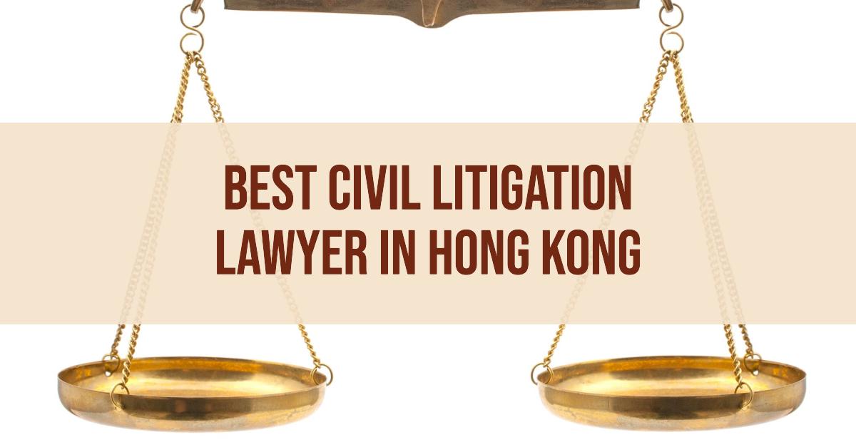 Best Civil Litigation Lawyer In Hong Kong
