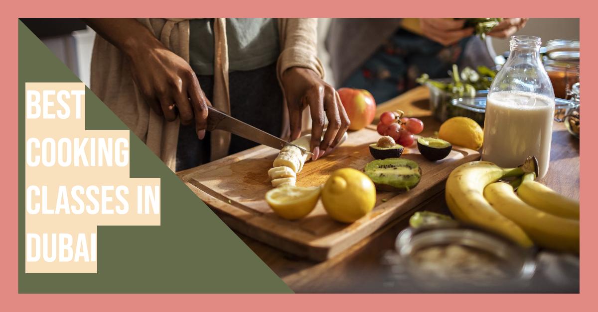 Best Cooking Classes In Dubai