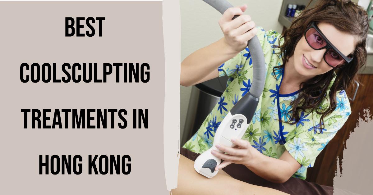 Best Coolsculpting Treatments In Hong Kong