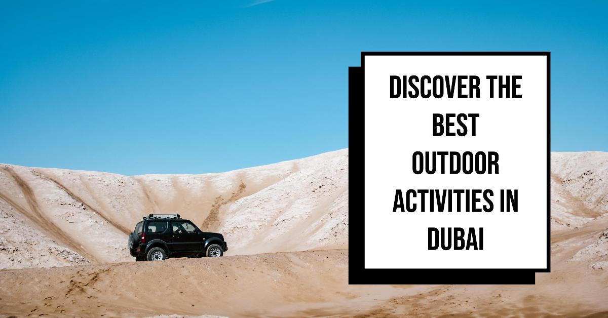 THE 10 BEST OUTDOOR ACTIVITIES IN DUBAI UPDATED 2026 visual data 2