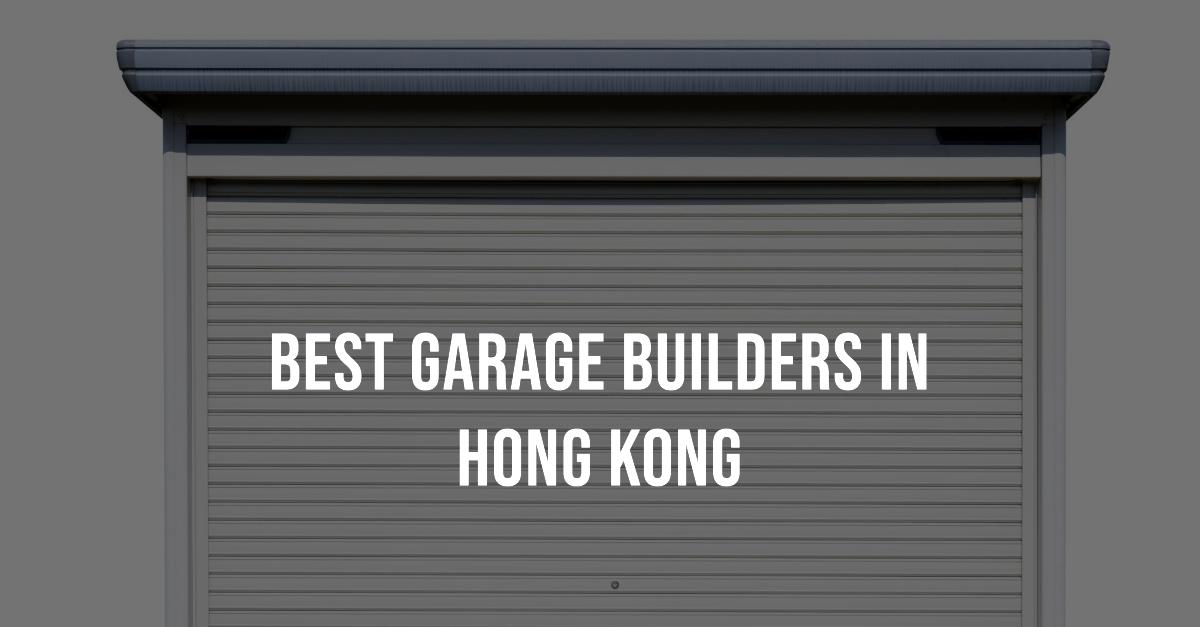 Best Garage Builders In Hong Kong