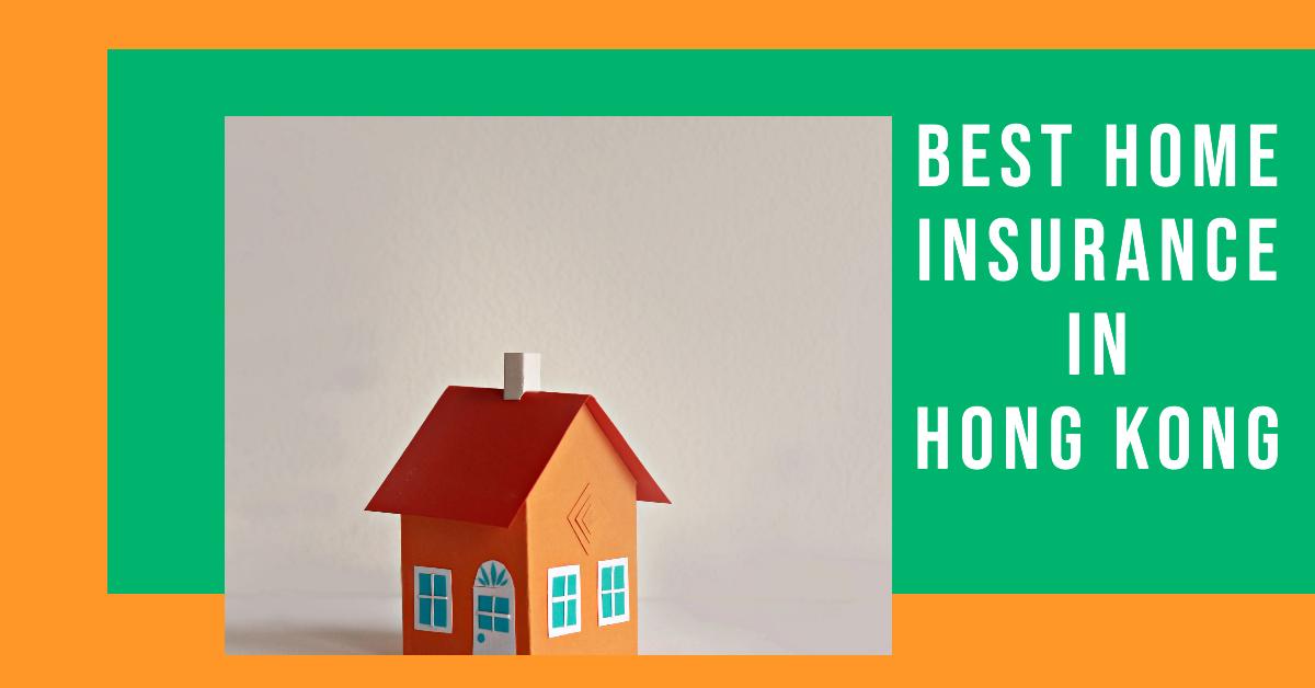 Best Home Insurance In Hong Kong