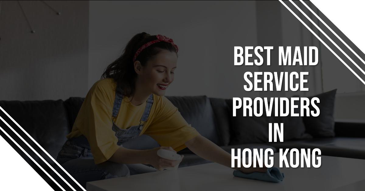 Best Maid Service Providers In Hong Kong