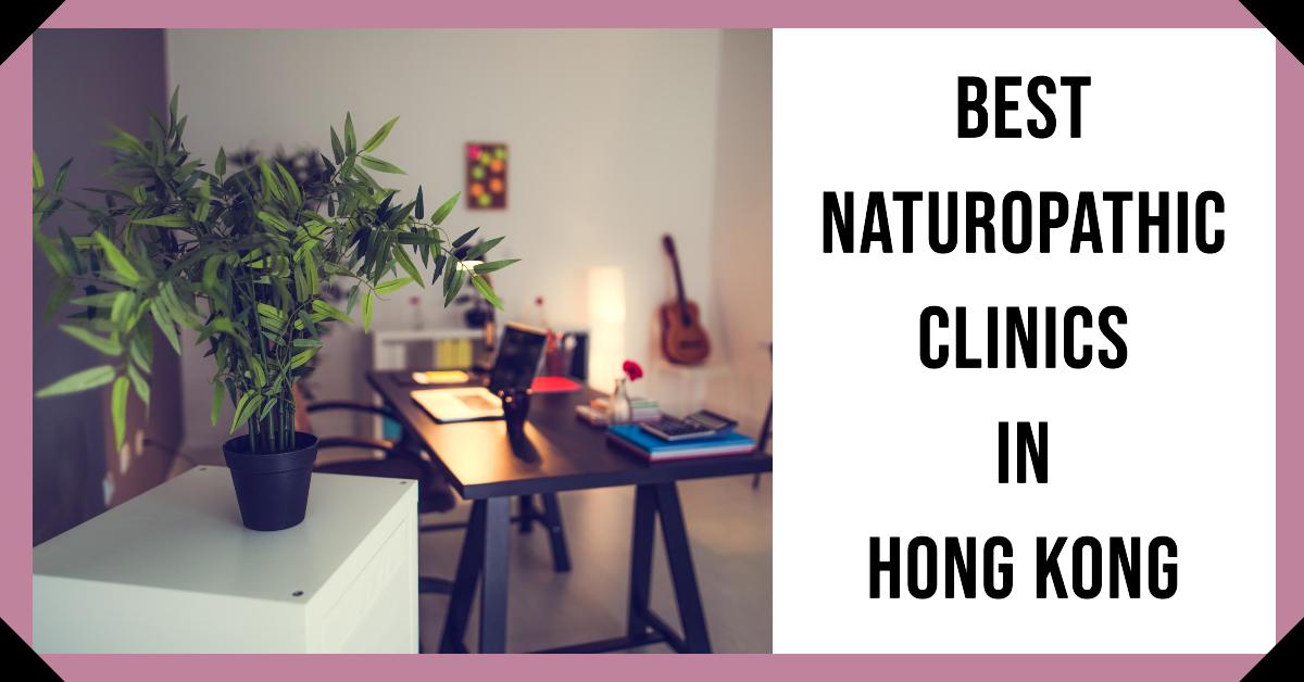Best Naturopathic Clinics In Hong Kong