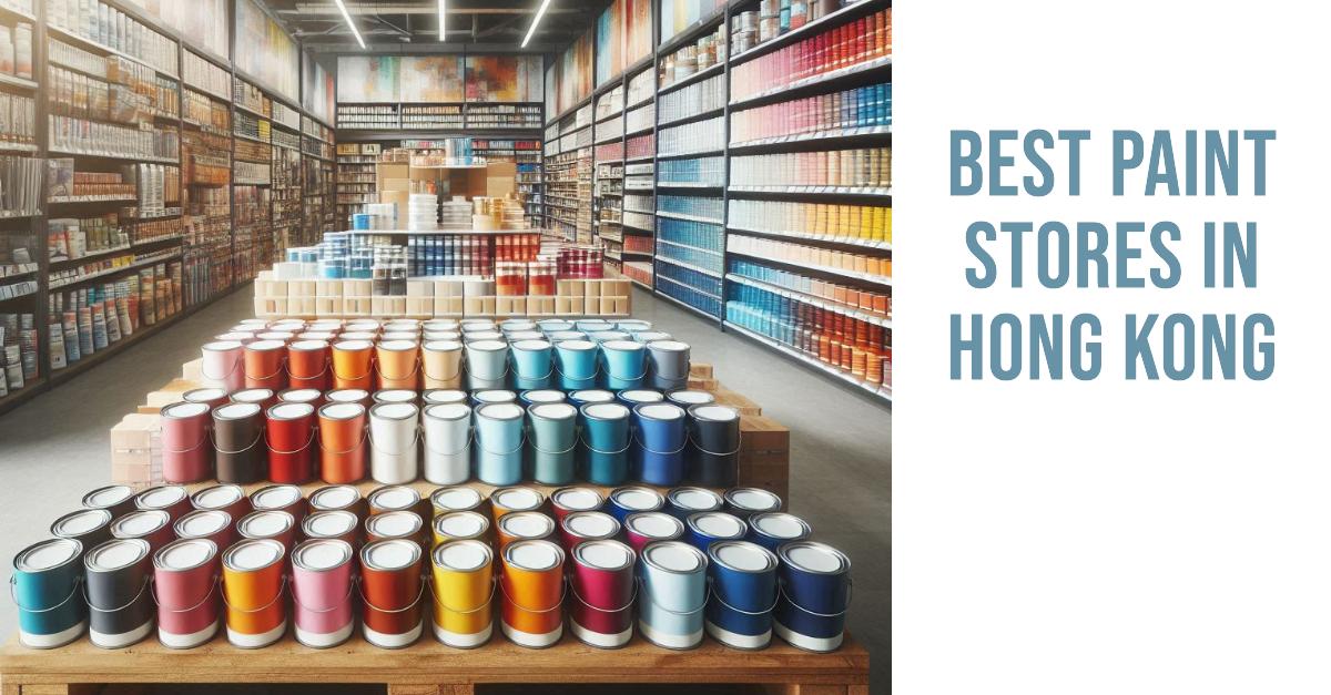 4 Best Paint Stores In Hong Kong (2024)