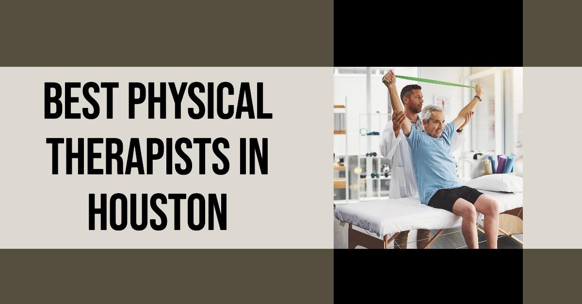 Best Physical Therapists In Houston