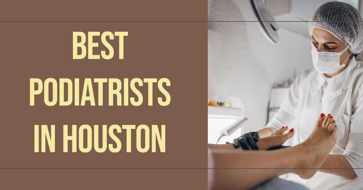 Best Podiatrists In Houston