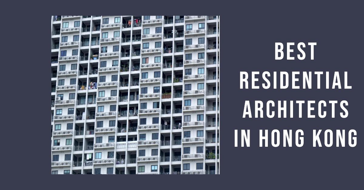 Best Residential Architects In Hong Kong