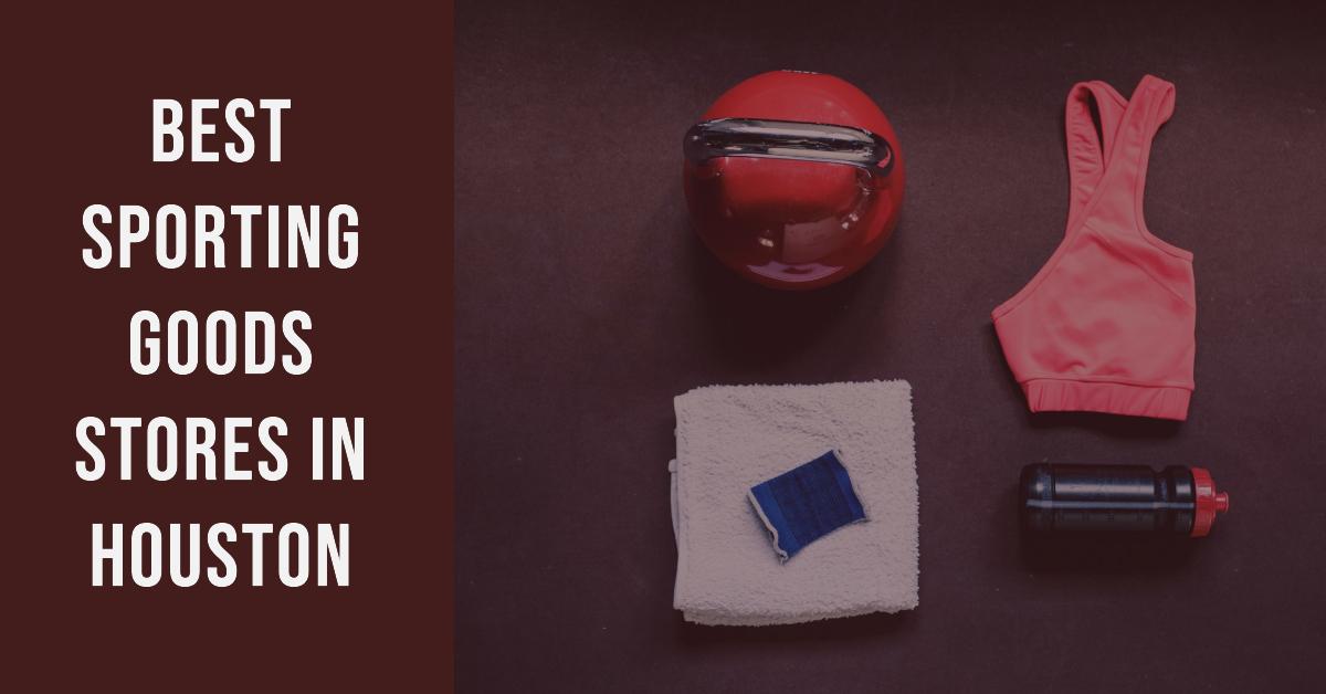 5 Best Sporting Goods Stores In Houston (2024)