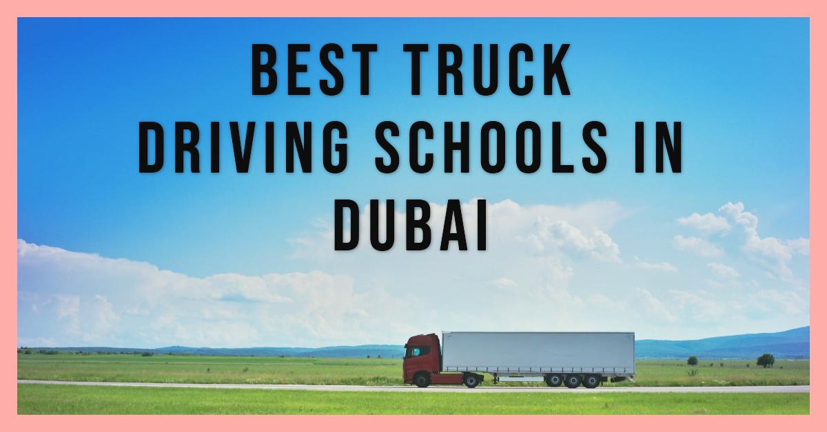 Best Truck Driving Schools In Dubai