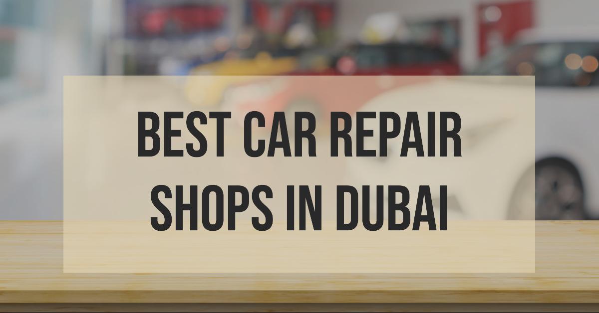 Best Car Repair Shops In Dubai
