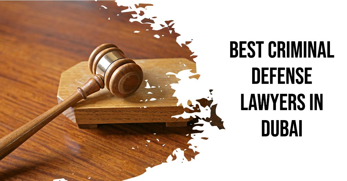 Best Criminal Defense Lawyers In Dubai