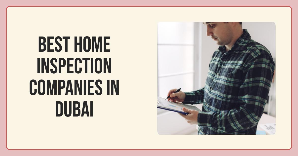 5 Best Home Inspection Companies In Dubai (2024)
