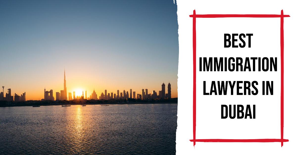 Best Immigration Lawyers In Dubai