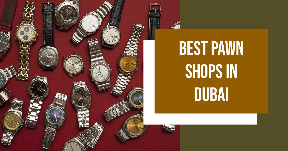 Best Pawn Shops In Dubai