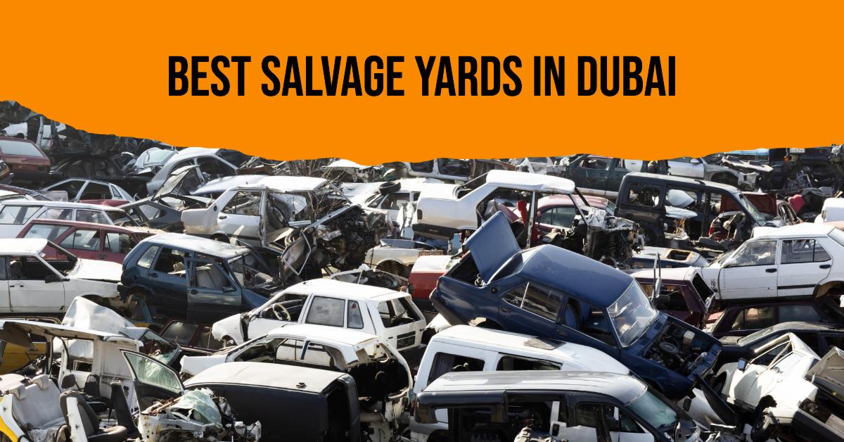 Best Salvage Yards In Dubai