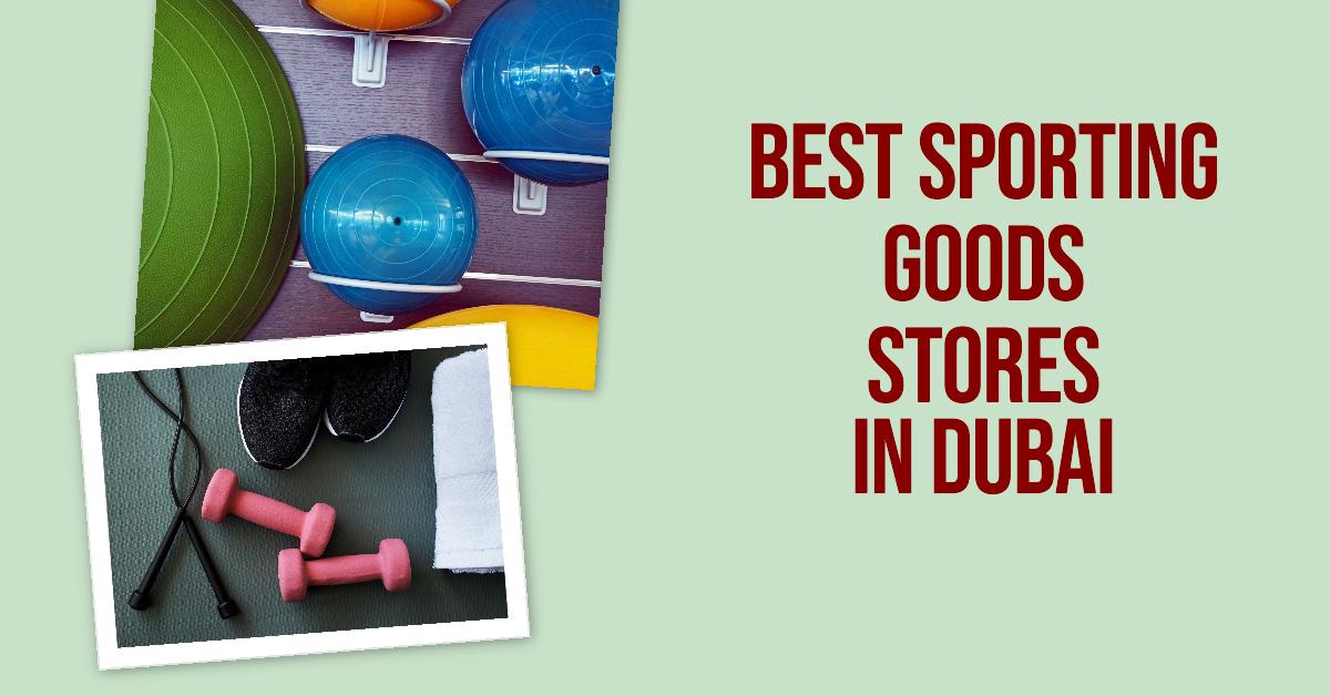 Best Sporting Goods Stores In Dubai