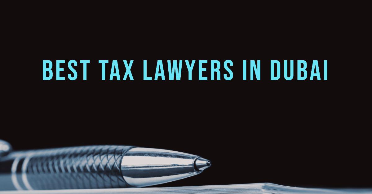 Best Tax Lawyers In Dubai