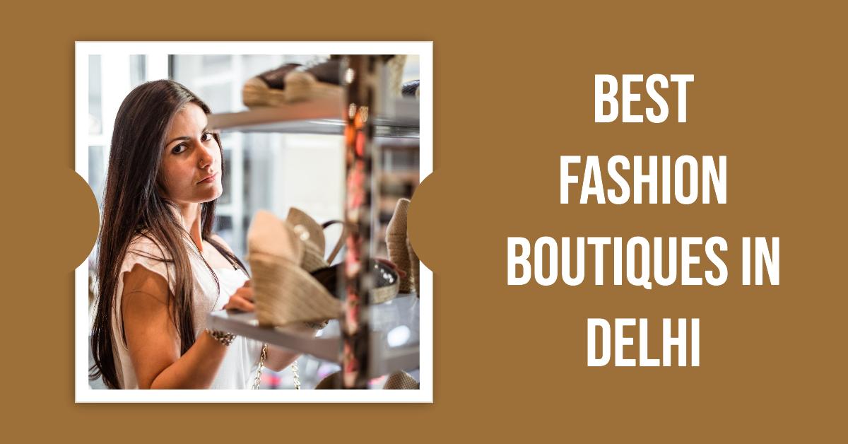 Best Fashion Boutiques In Delhi