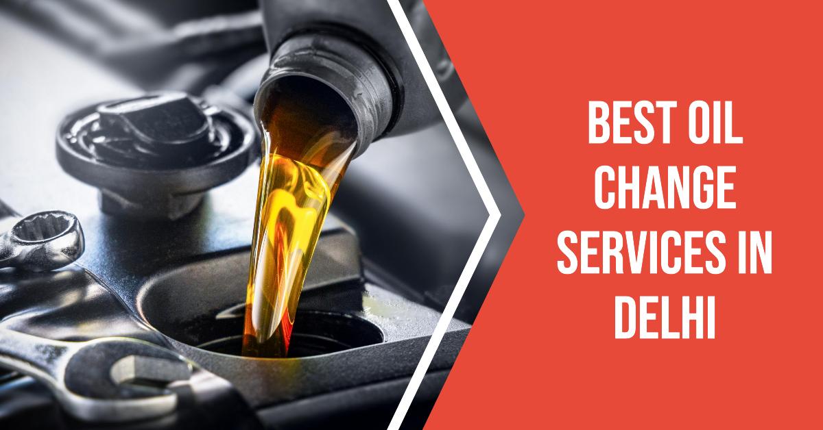 Best Oil Change Services In Delhi