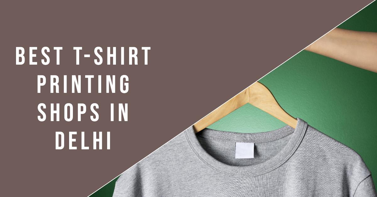 Best T-Shirt Printing Shops In Delhi