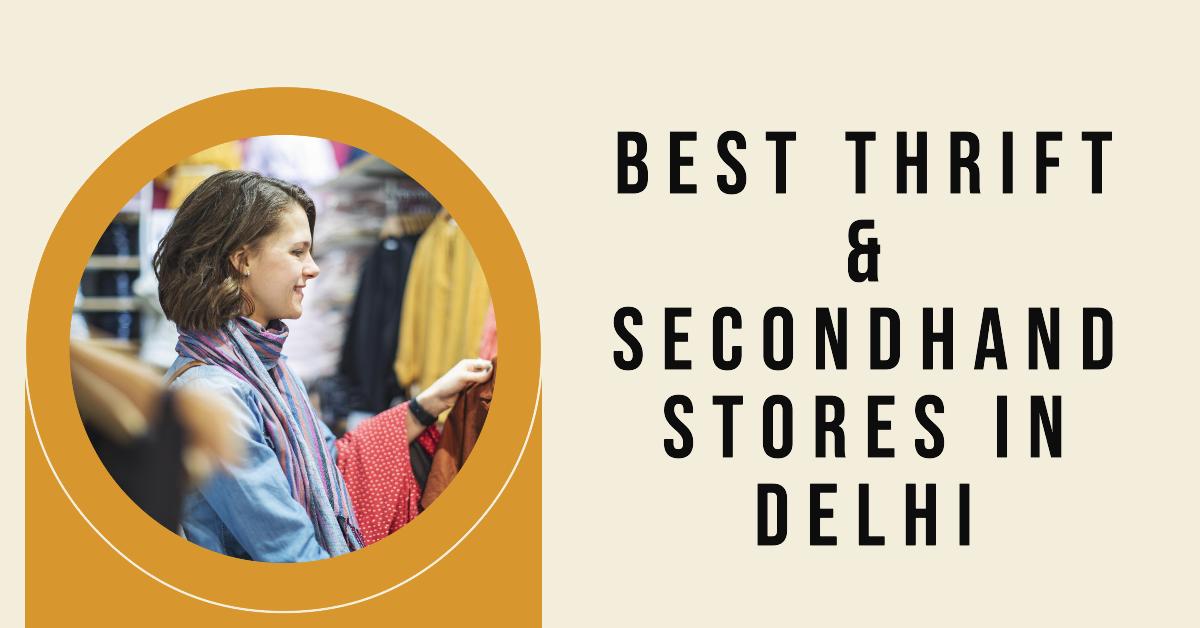 Best Thrift & Secondhand Stores In Delhi