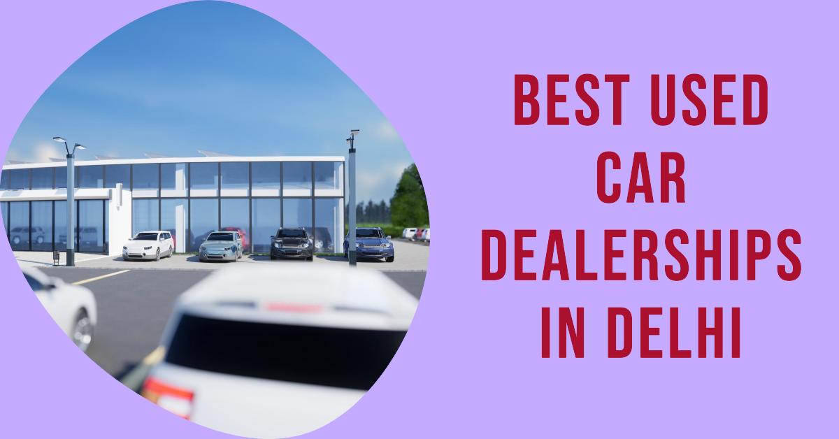 Best Used Car Dealerships In Delhi
