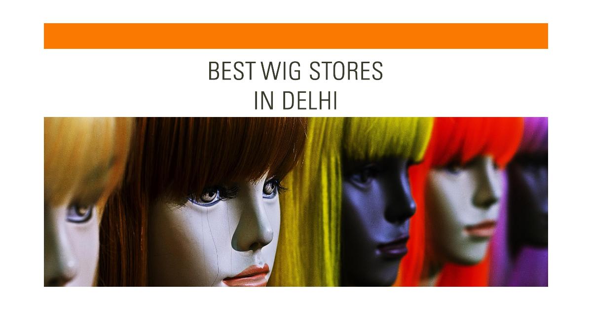 Best Wig Stores In Delhi