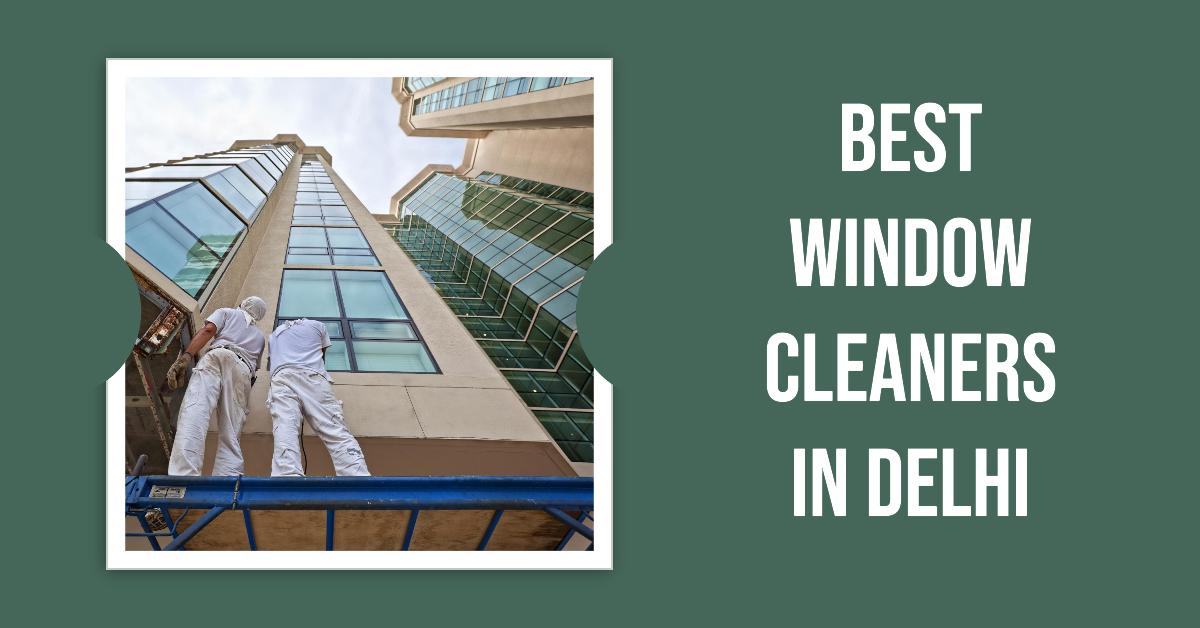 Best Window Cleaners In Delhi