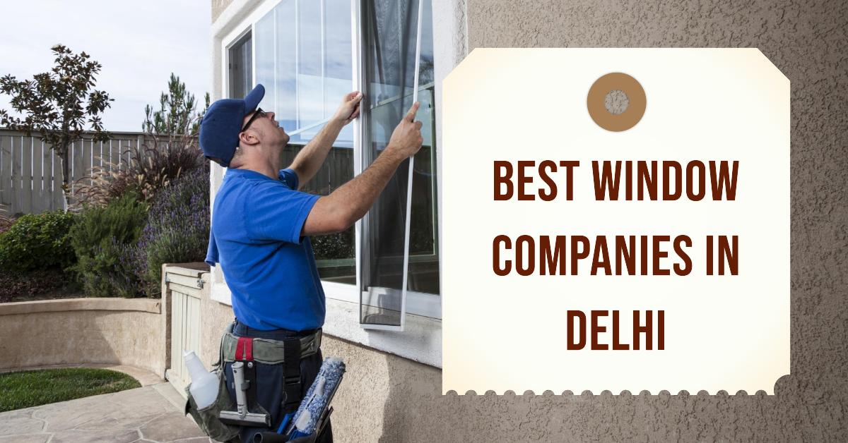 Best Window Companies In Delhi