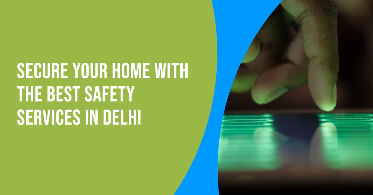 Delhi Home Safety and Security