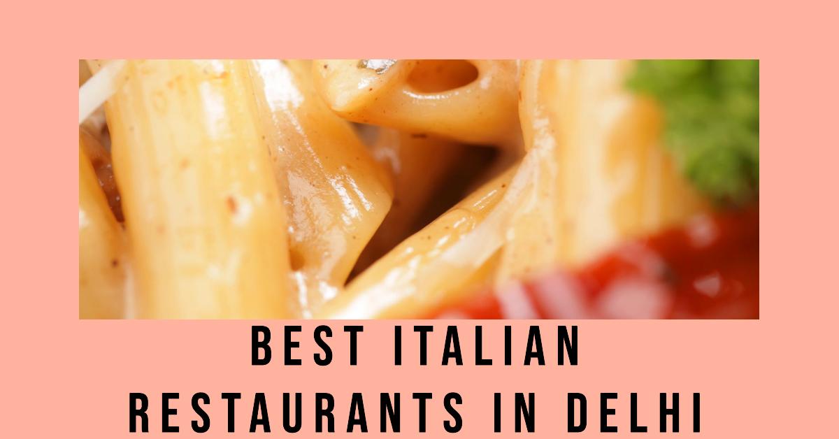 Best Italian Restaurants In Delhi