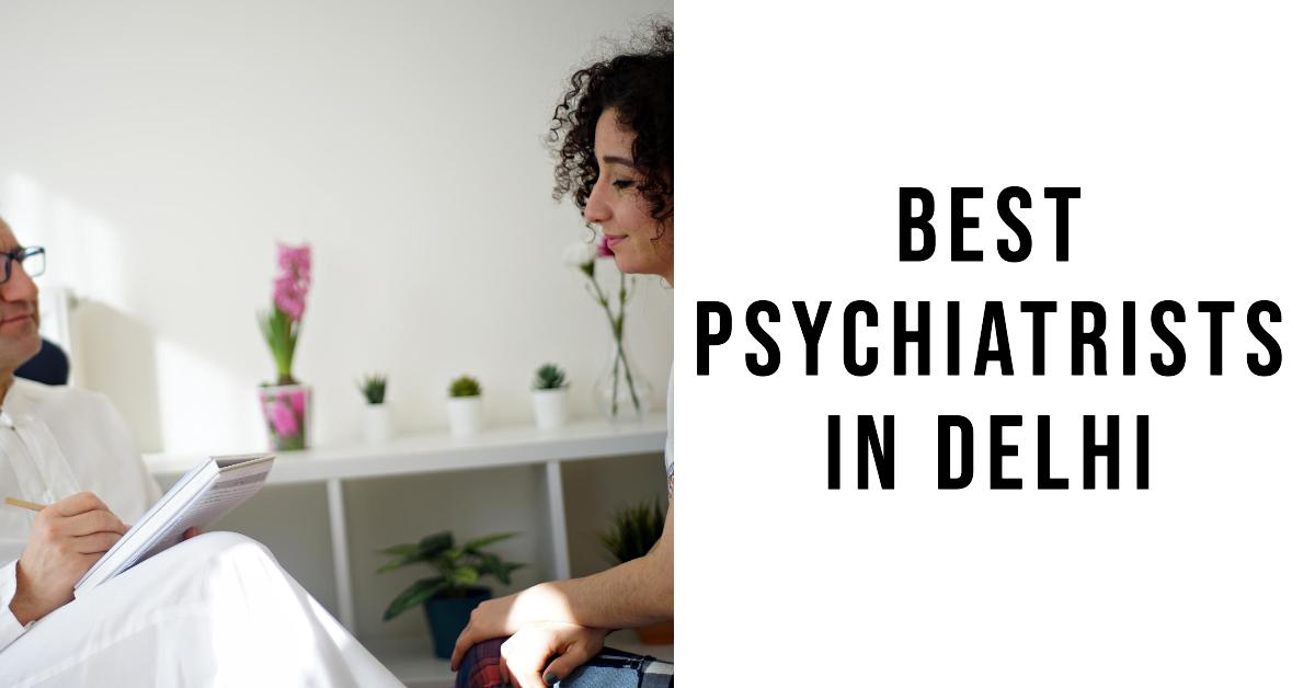 Best Psychiatrists In Delhi