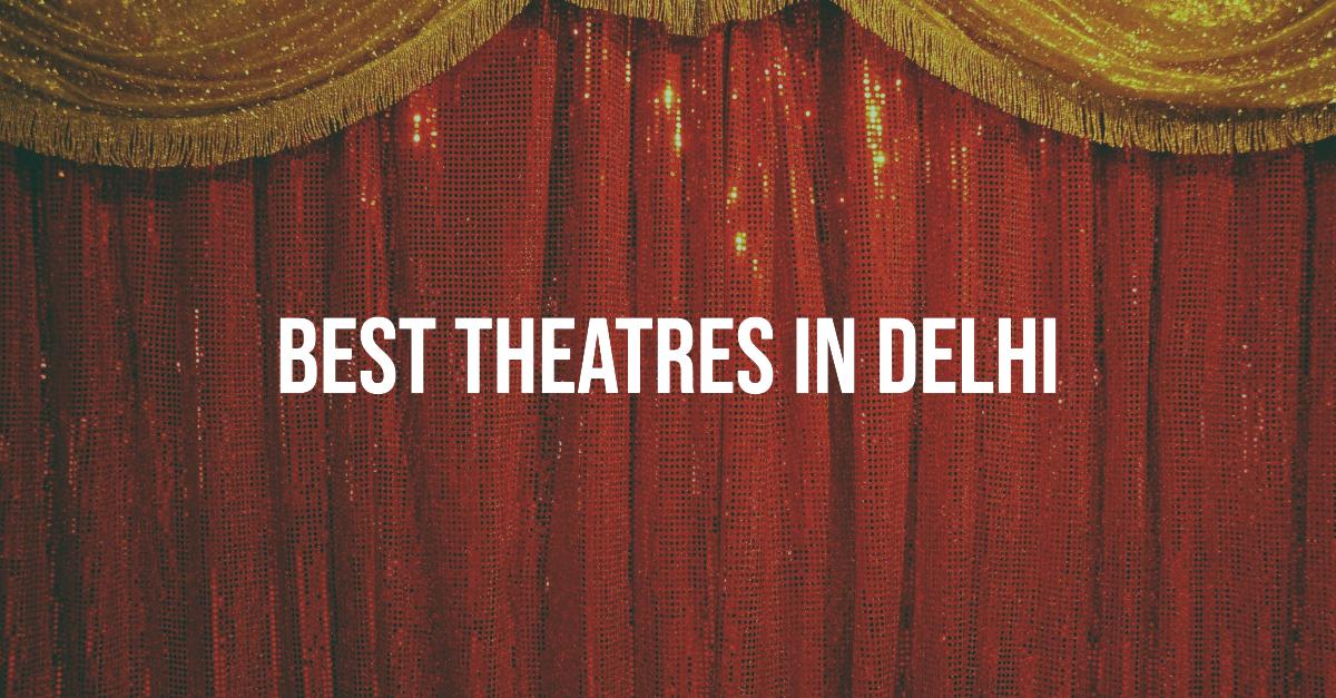 Best Theatres In Delhi
