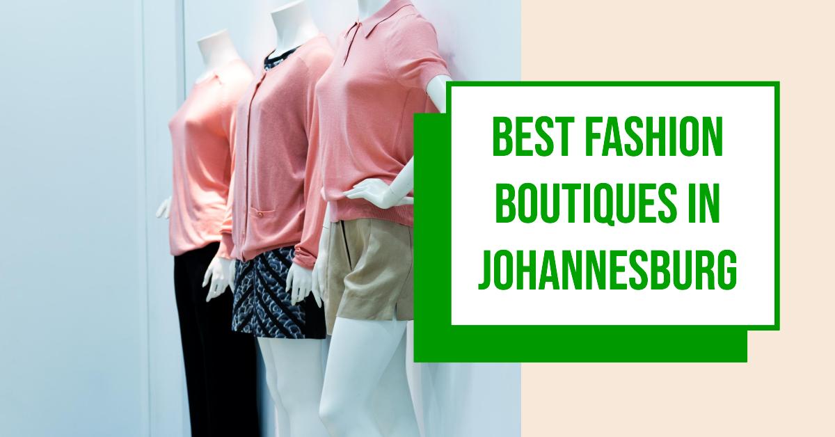 Best Fashion Boutiques In Johannesburg