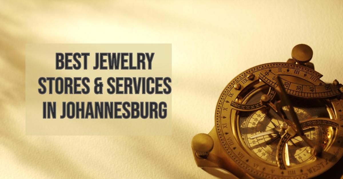 Best Jewelry Stores & Services In Johannesburg
