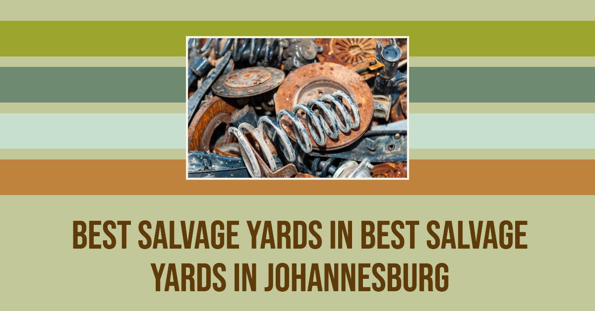 Best Salvage Yards In Johannesburg
