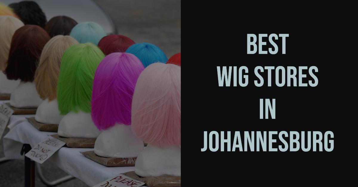 Best Wig Stores In Johannesburg