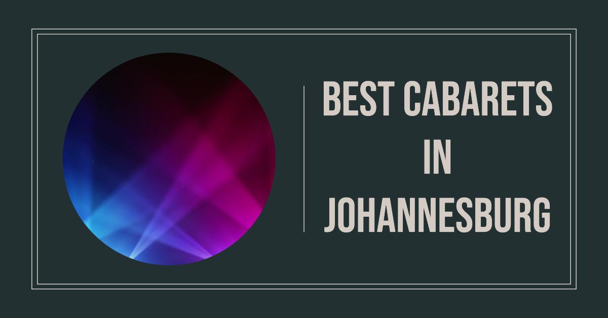 Best Cabarets In Johannesburg