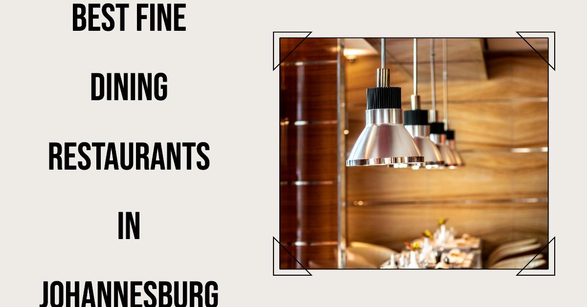 5 Best Fine Dining Restaurants In Johannesburg (2024)