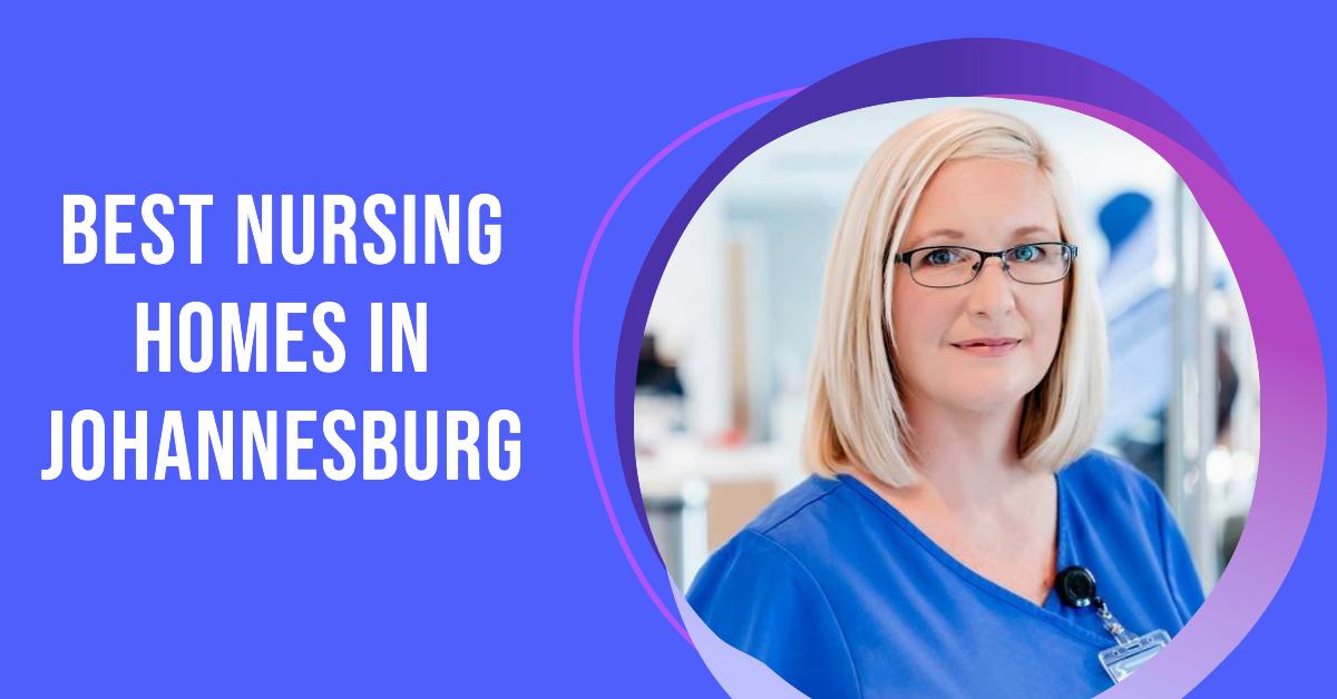 Best Nursing Homes In Johannesburg