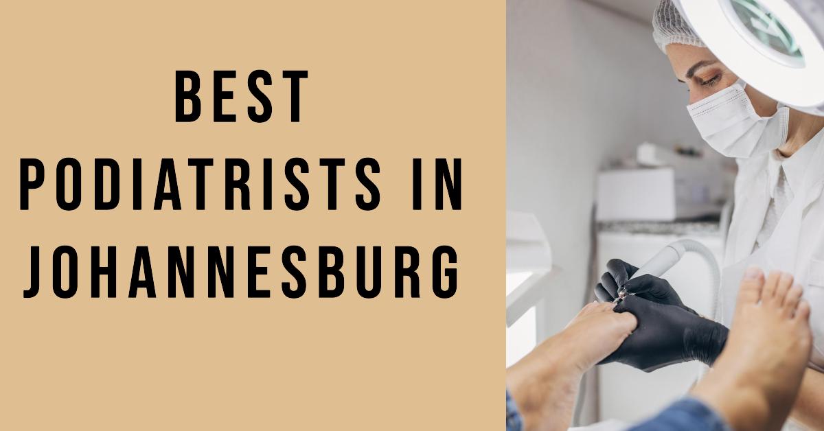 Best Podiatrists In Johannesburg