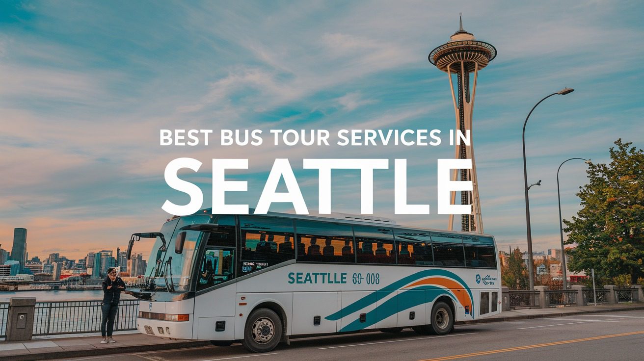 Best Bus Tour Services In Seattle