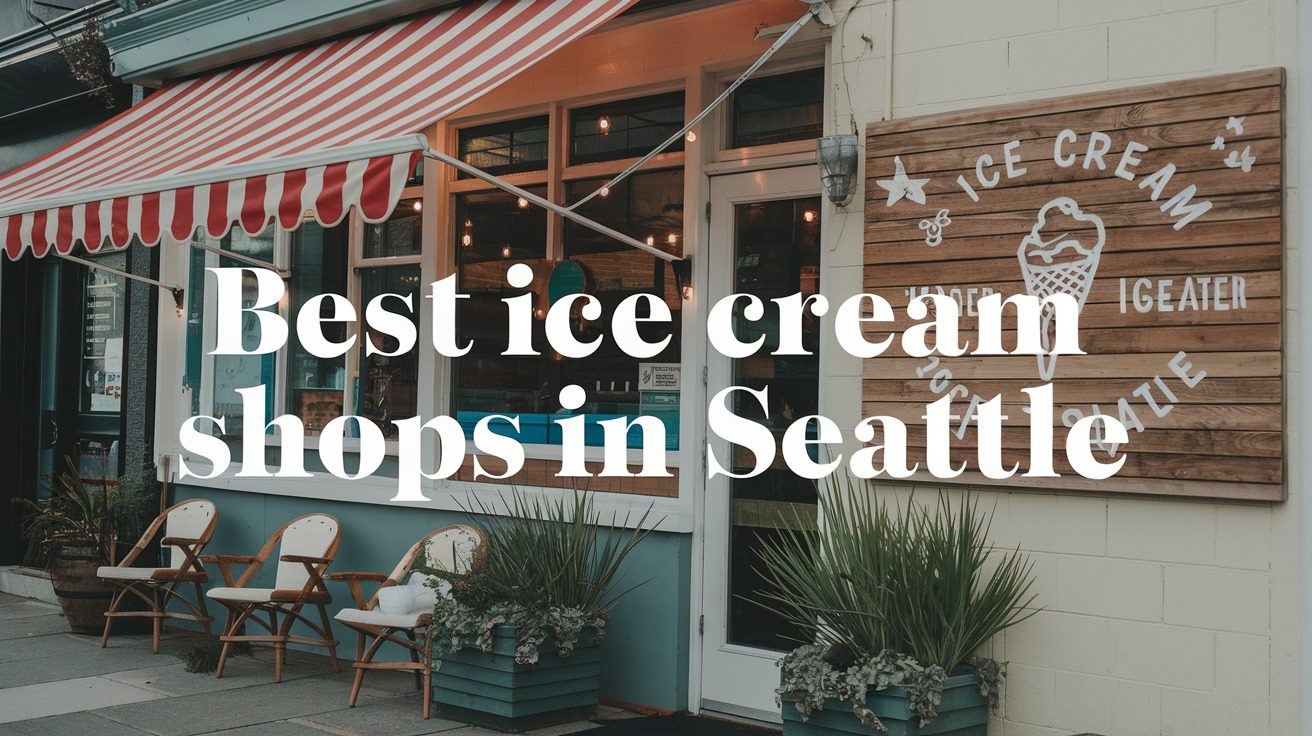 Best Ice Cream Shops In Seattle