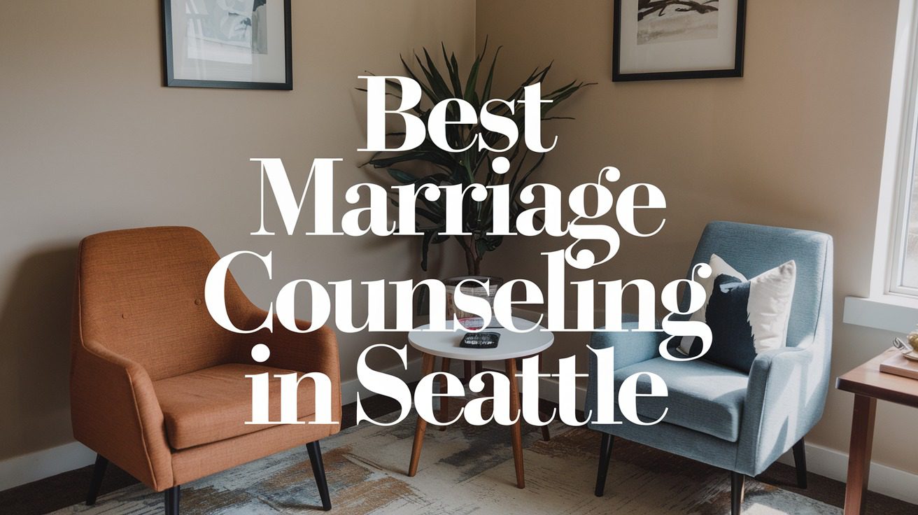 Best Marriage Counselling In Seattle