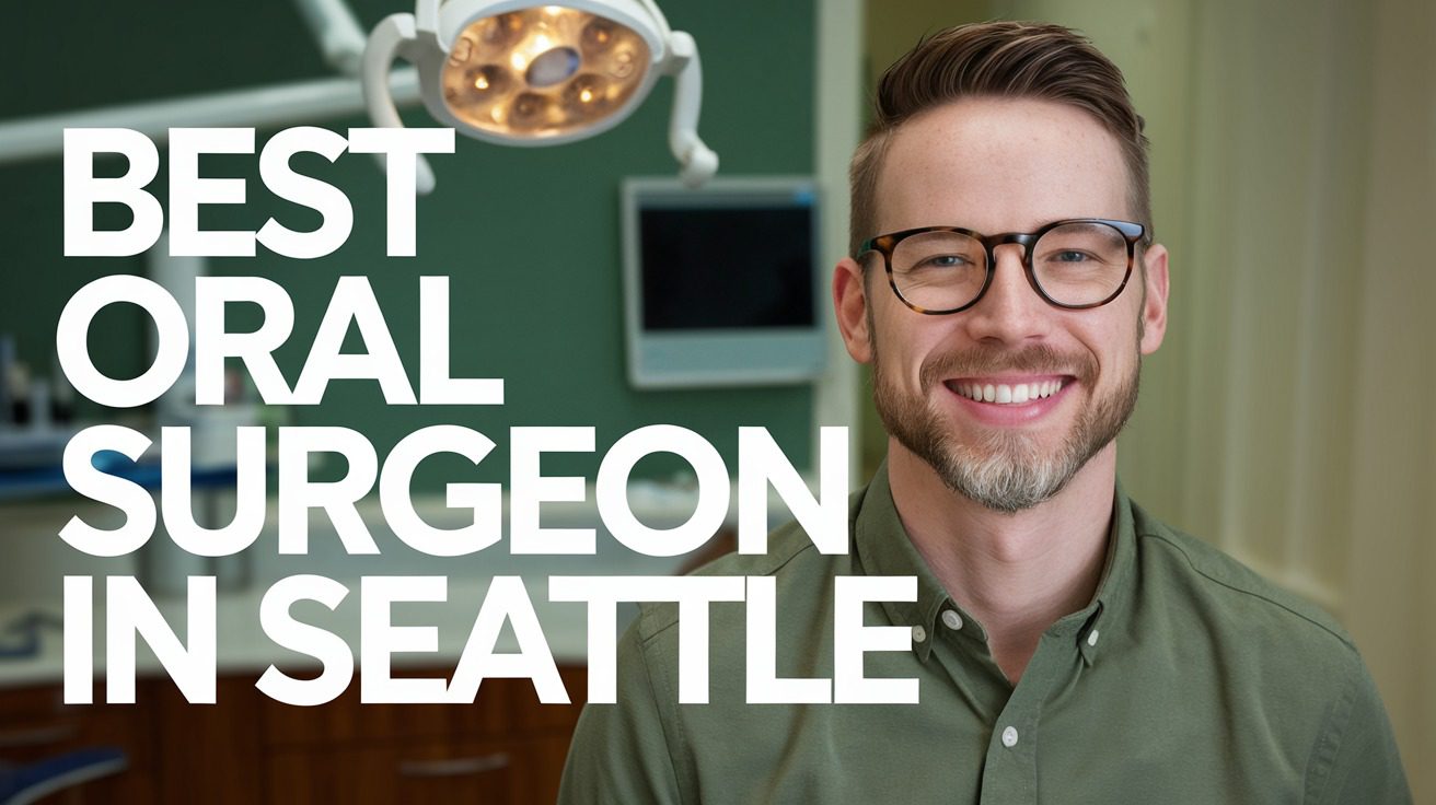 Best Oral Surgeon In Seattle