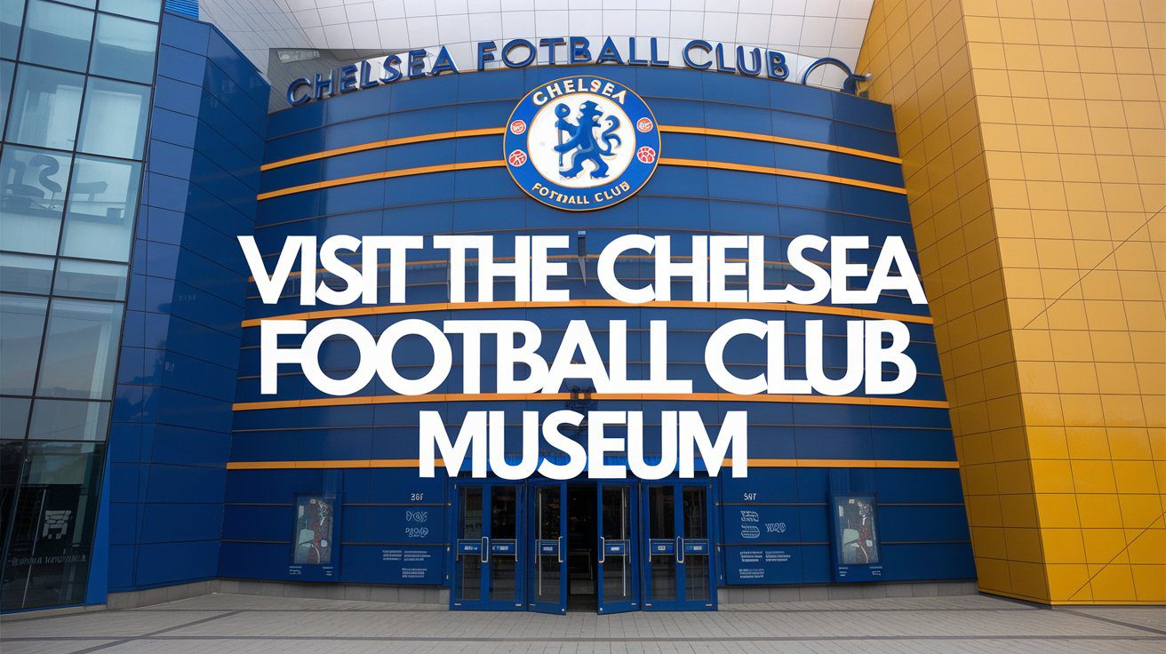 visit the chelsea football club museum