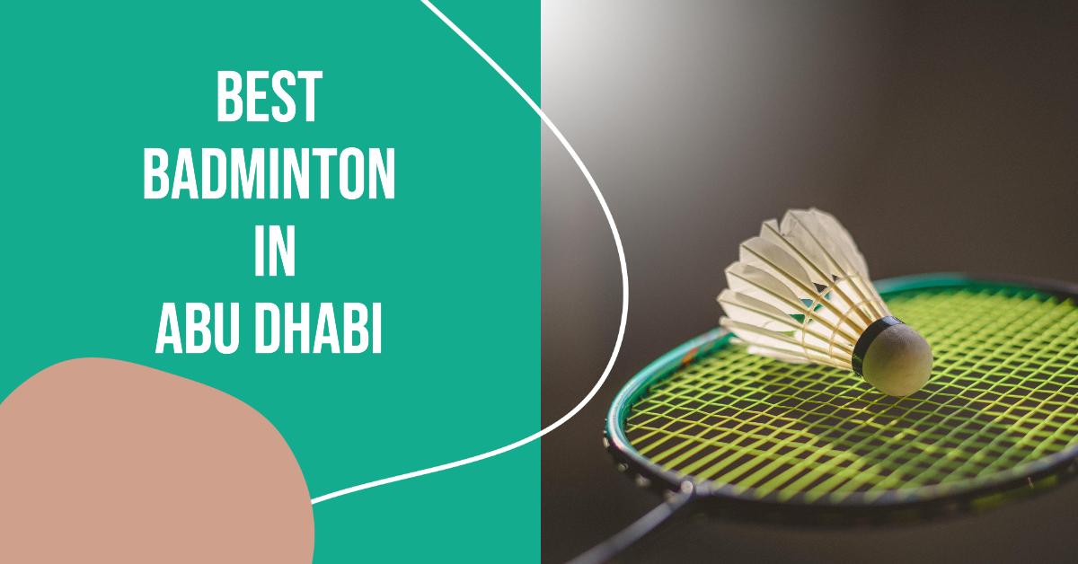 Best Badminton In Abu Dhabi